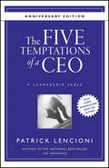 The Five Temptations of a CEO, 10th Anniversary Edition. A Leadership Fable