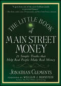 The Little Book of Main Street Money. 21 Simple Truths that Help Real People Make Real Money