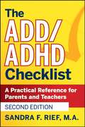 The ADD \/ ADHD Checklist. A Practical Reference for Parents and Teachers