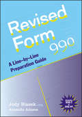 Revised Form 990. A Line-by-Line Preparation Guide