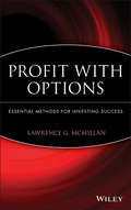 Profit With Options. Essential Methods for Investing Success