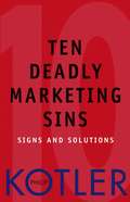 Ten Deadly Marketing Sins. Signs and Solutions