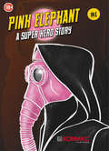 Pink Elephant – A Superhero Story. Глава 1