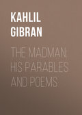 The Madman: His Parables and Poems