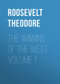 The Winning of the West, Volume 1