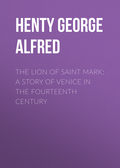 The Lion of Saint Mark: A Story of Venice in the Fourteenth Century