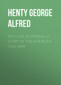 With Lee in Virginia: A Story of the American Civil War