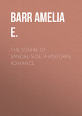 The Squire of Sandal-Side: A Pastoral Romance