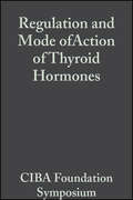 Regulation and Mode ofAction of Thyroid Hormones, Volume 10