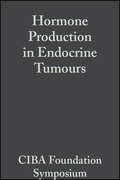 Hormone Production in Endocrine Tumours, Volume 12