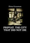 Pripyat. The city that did not die