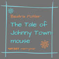 The Tale of Johnny Town-Mouse