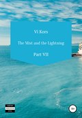 The Mist and the Lightning. Part VII