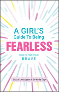 A Girl\'s Guide to Being Fearless