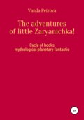 The adventures of little Zaryanichka!