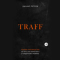 Traff. Полное руководство по affiliate маркетингу и арбитражу трафика