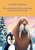 The adventures of Tota and Lemo rescue from the ice age