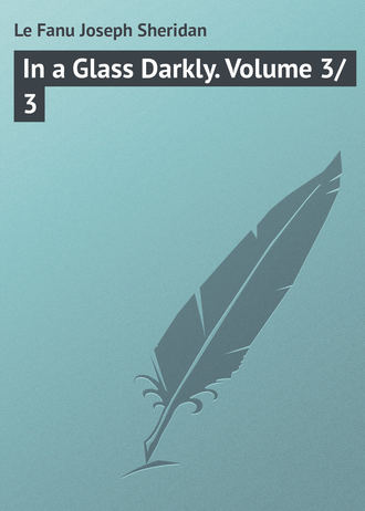 In a Glass Darkly. Volume 3\/3