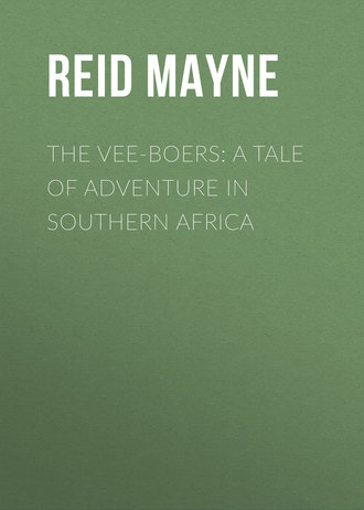 The Vee-Boers: A Tale of Adventure in Southern Africa