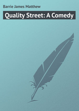 Quality Street: A Comedy