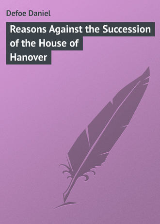 Reasons Against the Succession of the House of Hanover