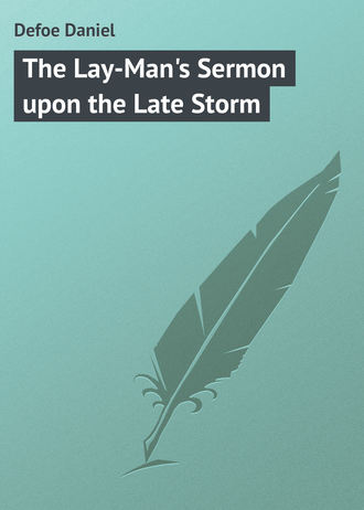 The Lay-Man\'s Sermon upon the Late Storm