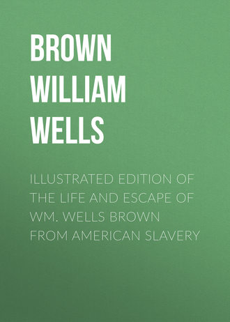 Illustrated Edition of the Life and Escape of Wm. Wells Brown from American Slavery