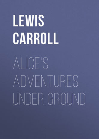 Alice\'s Adventures Under Ground