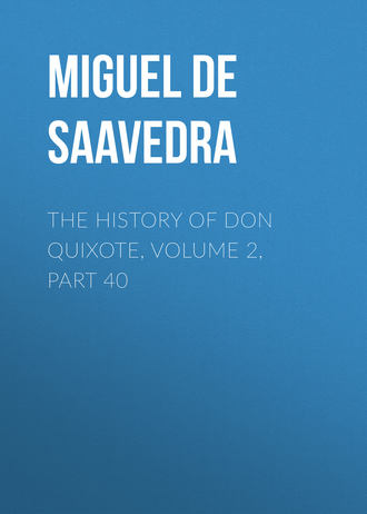 The History of Don Quixote, Volume 2, Part 40