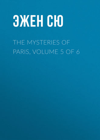 The Mysteries of Paris, Volume 5 of 6