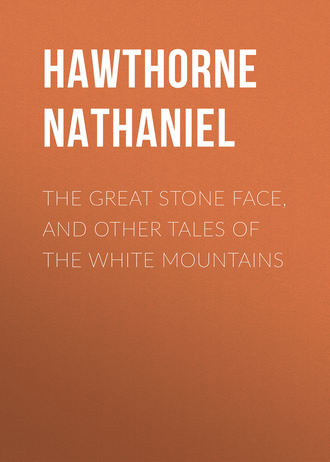 The Great Stone Face, and Other Tales of the White Mountains