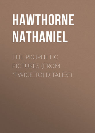 The Prophetic Pictures (From \"Twice Told Tales\")