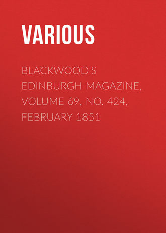 Blackwood\'s Edinburgh Magazine, Volume 69, No. 424, February 1851