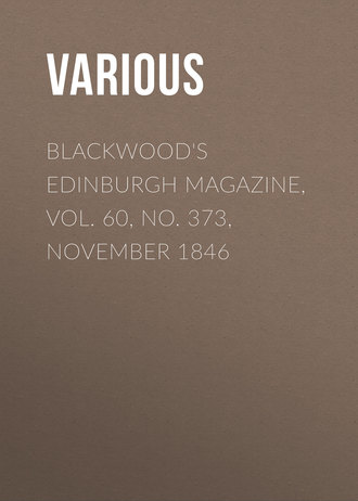 Blackwood\'s Edinburgh Magazine, Vol. 60, No. 373, November 1846