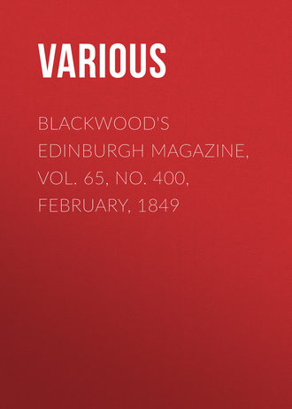 Blackwood\'s Edinburgh Magazine, Vol. 65, No. 400, February, 1849