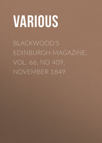 Blackwood\'s Edinburgh Magazine, Vol. 66, No 409, November 1849