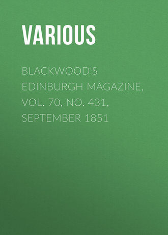 Blackwood\'s Edinburgh Magazine, Vol. 70, No. 431, September 1851