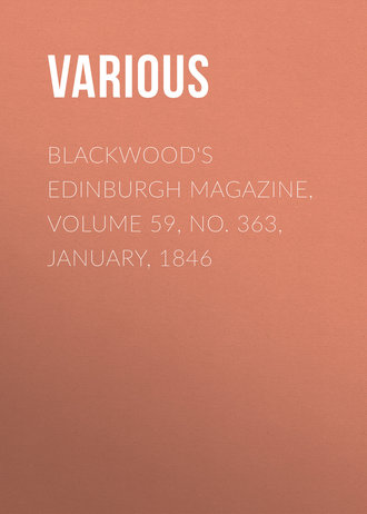 Blackwood\'s Edinburgh Magazine, Volume 59, No. 363, January, 1846