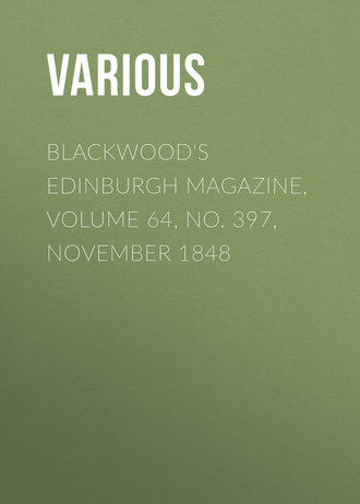 Blackwood\'s Edinburgh Magazine, Volume 64, No. 397, November 1848