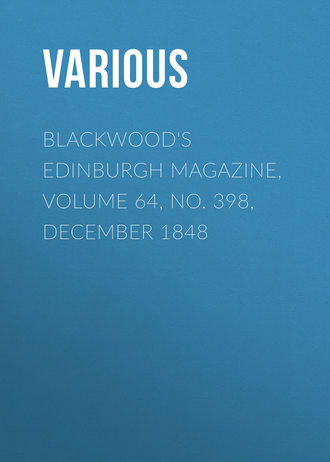 Blackwood\'s Edinburgh Magazine, Volume 64, No. 398, December 1848