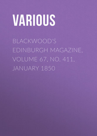 Blackwood\'s Edinburgh Magazine, Volume 67, No. 411, January 1850