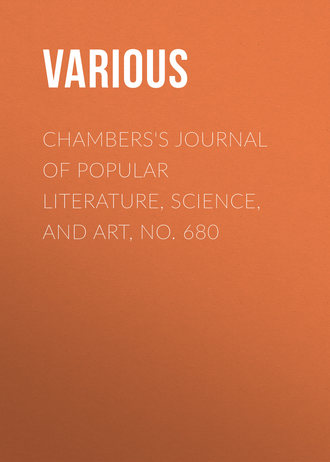 Chambers\'s Journal of Popular Literature, Science, and Art, No. 680