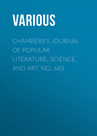 Chambers\'s Journal of Popular Literature, Science, and Art, No. 685