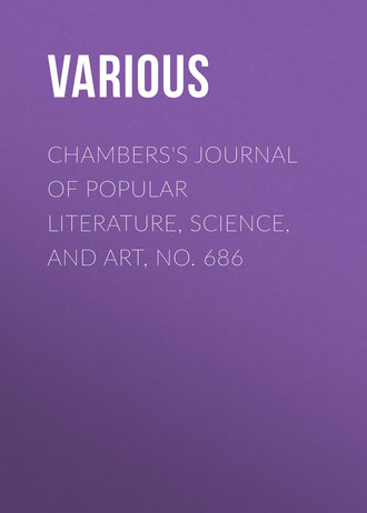 Chambers\'s Journal of Popular Literature, Science, and Art, No. 686