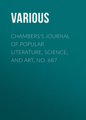 Chambers\'s Journal of Popular Literature, Science, and Art, No. 687