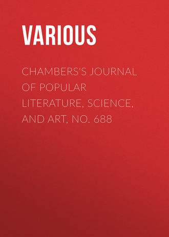 Chambers\'s Journal of Popular Literature, Science, and Art, No. 688