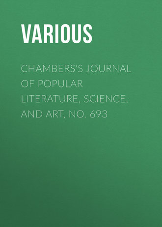 Chambers\'s Journal of Popular Literature, Science, and Art, No. 693