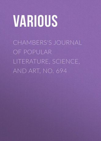 Chambers\'s Journal of Popular Literature, Science, and Art, No. 694