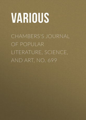 Chambers\'s Journal of Popular Literature, Science, and Art, No. 699