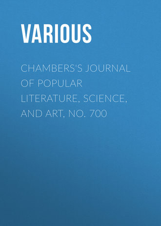 Chambers\'s Journal of Popular Literature, Science, and Art, No. 700